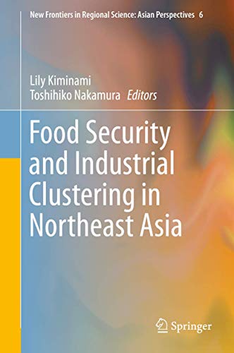 Beispielbild fr Food Security and Industrial Clustering in Northeast Asia zum Verkauf von Buchpark