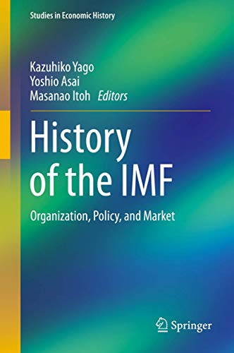 History of the IMF. Organization, Policy, and Market.