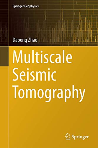 Multiscale Seismic Tomography (Springer Geophysics) [Hardcover] Zhao, Dapeng