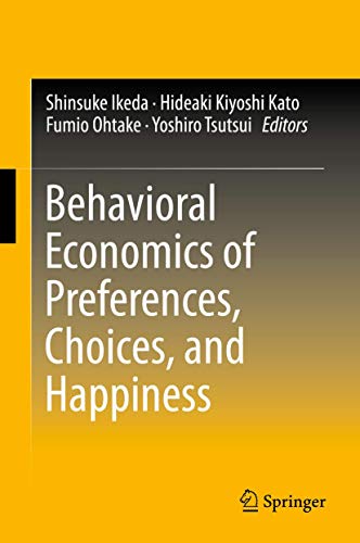Imagen de archivo de Behavioral Economics of Preferences, Choices, and Happiness. a la venta por Antiquariat im Hufelandhaus GmbH  vormals Lange & Springer