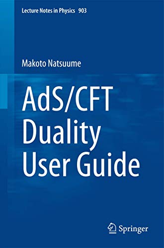 

AdS/CFT Duality User Guide (Lecture Notes in Physics, 903)