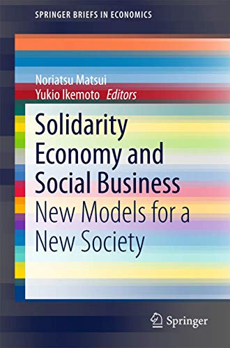 Stock image for Solidarity Economy and Social Business New Models for a New Society SpringerBriefs in Economics for sale by PBShop.store US