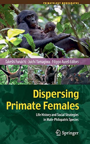 9784431554790: Dispersing Primate Females: Life History and Social Strategies in Male-Philopatric Species