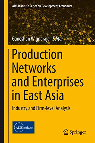 Beispielbild fr Production Networks and Enterprises in East Asia Industry and Firm-level Analysis zum Verkauf von Buchpark