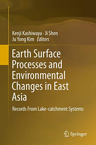 Imagen de archivo de Earth Surface Processes and Environmental Changes in East Asia. Records From Lake-catchment Systems. a la venta por Antiquariat im Hufelandhaus GmbH  vormals Lange & Springer