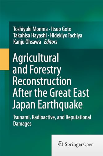 9784431555575: Agricultural and Forestry Reconstruction After the Great East Japan Earthquake: Tsunami, Radioactive, and Reputational Damages