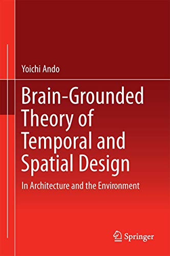 Beispielbild fr Brain-Grounded Theory of Temporal and Spatial Design In Architecture and the Environment. zum Verkauf von Antiquariat im Hufelandhaus GmbH  vormals Lange & Springer