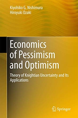 Beispielbild fr Economics of Pessimism and Optimism: Theory of Knightian Uncertainty and Its Applications zum Verkauf von GF Books, Inc.