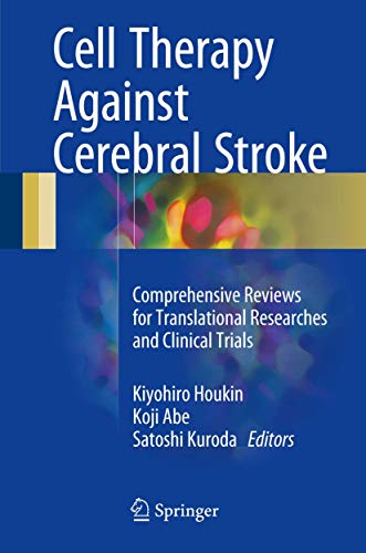 9784431560579: Cell Therapy Against Cerebral Stroke: Comprehensive Reviews for Translational Researches and Clinical Trials