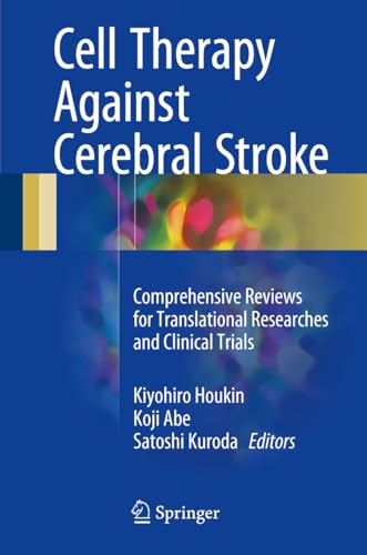 9784431560579: Cell Therapy Against Cerebral Stroke: Comprehensive Reviews for Translational Researches and Clinical Trials