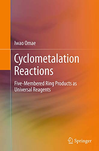 Stock image for Cyclometalation Reactions: Five-membered Ring Products As Universal Reagents for sale by Revaluation Books
