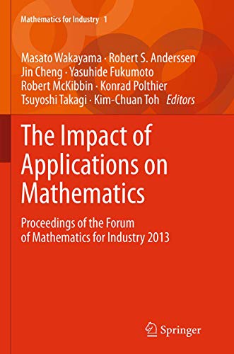 Beispielbild fr The Impact of Applications on Mathematics: Proceedings of the Forum of Mathematics for Industry 2013 zum Verkauf von Revaluation Books