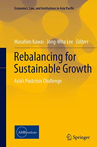 Stock image for Rebalancing for Sustainable Growth: Asia?s Postcrisis Challenge (Economics, Law, and Institutions in Asia Pacific) for sale by Lucky's Textbooks