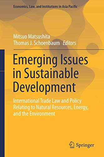 Imagen de archivo de Emerging Issues in Sustainable Development. International Trade Law and Policy Relating to Natural Resources, Energy, and the Environment. a la venta por Antiquariat im Hufelandhaus GmbH  vormals Lange & Springer