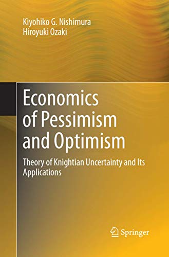 9784431567257: Economics of Pessimism and Optimism: Theory of Knightian Uncertainty and Its Applications