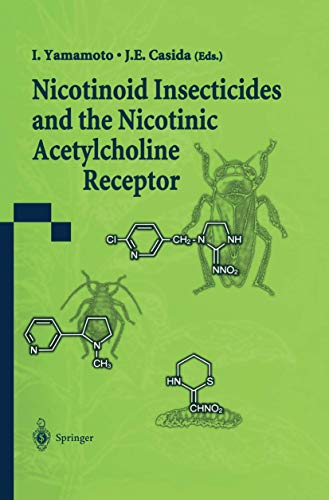 Nicotinoid Insecticides and the Nicotinic Acetylcholine Receptor - J. E. Casida