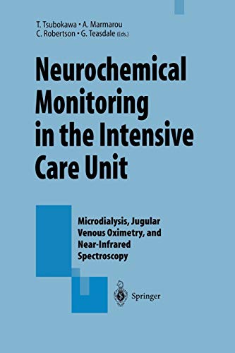 Imagen de archivo de Neurochemical Monitoring in the Intensive Care Unit: Microdialysis, Jugular Venous Oximetry, and Near-Infrared Spectroscopy, Proceedings of the 1st . Oximetry in Tokyo, Japan, May 20 21, 1994 a la venta por Lucky's Textbooks