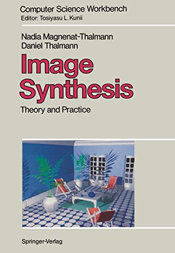 Image Synthesis: Theory and Practice (Computer Science Workbench) (9784431700234) by Nadia Magnenat-Thalmann,Daniel Thalmann