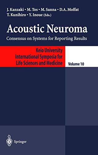 9784431703419: Acoustic Neuroma: Consensus on Systems for Reporting Results: 10 (Keio University International Symposia for Life Sciences and Medicine)