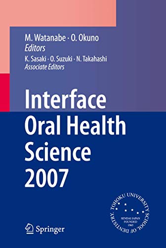 Beispielbild fr Interface Oral Health Science 2007: Proceedings of the 2nd International Symposium for Interface Oral Health Science, Held in Sendai, Japan, zum Verkauf von Ammareal