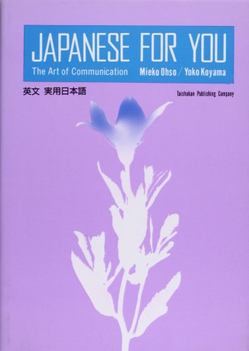 Japanese for You the Art of Communicati (English and Japanese Edition) (9784469220605) by Mieko Ohso; Yoko Koyama