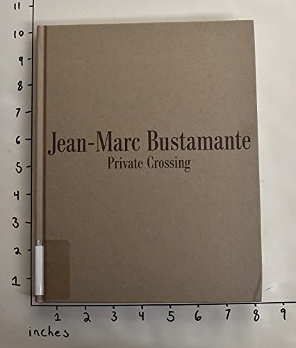 Jean-Marc Bustamante: Private Crossing (9784473019172) by Jean Marc Bastamante