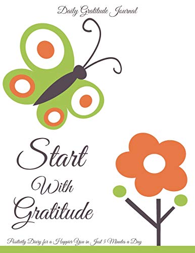 Stock image for Daily Gratitude Journal: Start with Gratitude | Positivity Diary for a Happier You in Just 5 Minutes a Day 90 Gratitude Prompts | Beautiful Gift Idea . Teens and Adults |Large Size 8.5 x 11 inches for sale by Revaluation Books