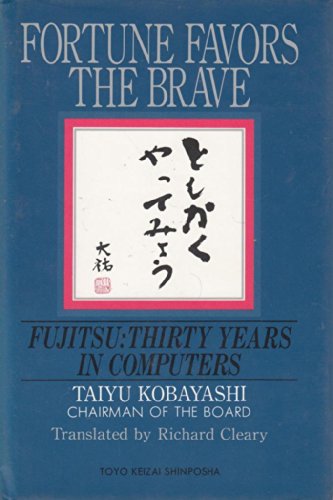 Beispielbild fr FORTUNE FAVORS THE BRAVE. Fujitsu: Thirty Years in Computers zum Verkauf von Nealsbooks