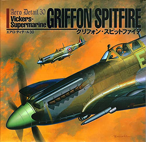 Aero Detail 30: Vickers-Supermarine Griffon Spitfire