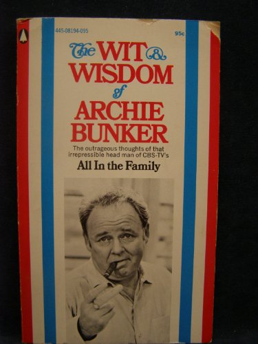 

The Wit & Wisdom of Archie Bunker