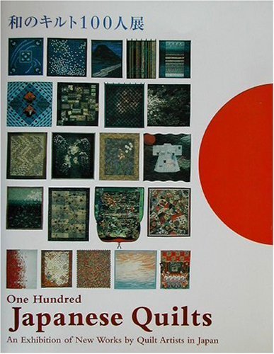 Beispielbild fr 0NE HUNDRED JAPANESE QUILTS, an EXHIBITI0N of NEW W0RKS by QUILT ARTISTS in JAPAN. * zum Verkauf von L. Michael