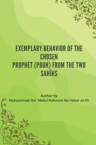 Stock image for Exemplary Behavior of the Chosen Prophet (PBUH) from the Two Sahand#299;hs for sale by PBShop.store US