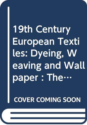 9784568500769: 19th Century European Textiles: Dyeing, Weaving and Wallpaper : The Kamei Collection