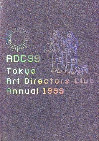 9784568530995: Adc99: Tokyo Art Directors Club Annual 1999