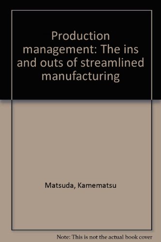 Beispielbild fr Production management: The ins and outs of streamlined manufacturing zum Verkauf von medimops