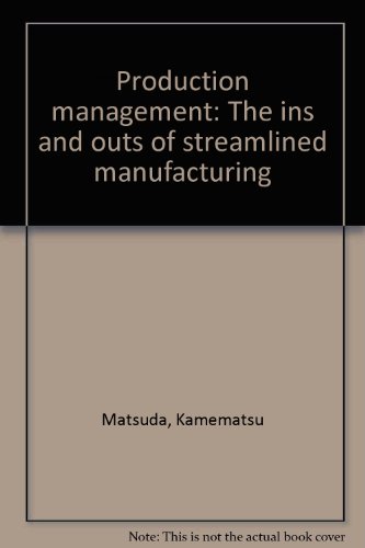 Stock image for Production management: The ins and outs of streamlined manufacturing for sale by medimops