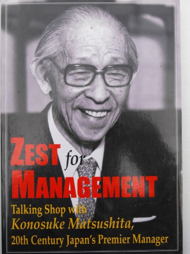 9784569614625: Zest for Management (Talking Shop with Konosuke Matsushita, 20th Century Japan's Premier Manager)