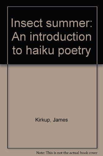 Insect summer: An introduction to haiku poetry (9784590005553) by Kirkup, James