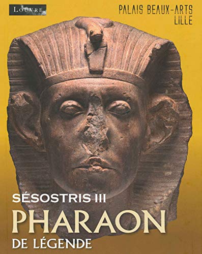 Imagen de archivo de SSOSTRIS III, Pharaon de lgende -------- [ Exposition au Palais des beaux-arts de Lille, du 10 octobre 2014 au 26 janvier 2015 ] a la venta por Okmhistoire