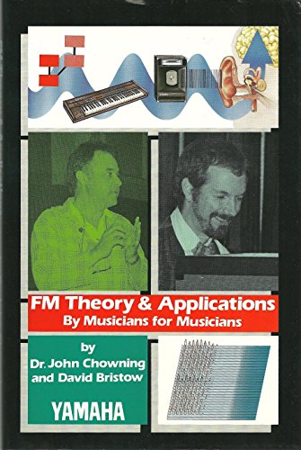 Fm Theory and Applications: By Musicians for Musicians (9784636174823) by Chowning, John; Bristow, David