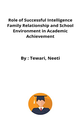 Stock image for Role of Successful Intelligence Family Relationship and School Environment in Academic Achievement for sale by Lucky's Textbooks