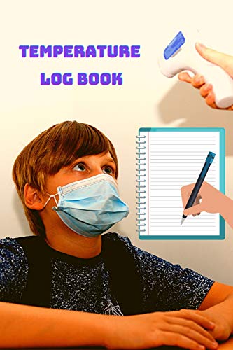 Imagen de archivo de Temperature Log Book - Body Temperature Health Checkup Tracker And Recorder For People - Employees, Kids, Patients & Visitors a la venta por Books From California