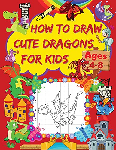Beispielbild fr How to Draw Cute Dragons for Kids: A Step-by-Step Drawing Book with Cute and Funny Dragon Designs Learn to Draw Cute Dragons Using the Grid Copy Metho zum Verkauf von Buchpark