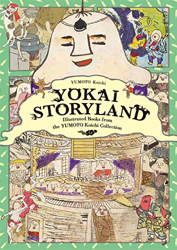 Stock image for Yokai Storyland: Illustrated Books from the Yumoto Koichi Collection for sale by Revaluation Books