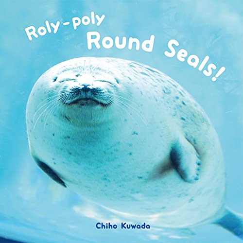 Stock image for Roly-poly Round Seals! for sale by Revaluation Books