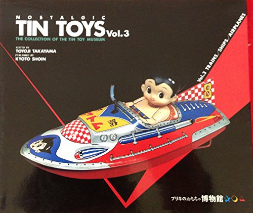 Stock image for Nostalgic Tin Toys, Vol. 3, Trains, Ships, Airplanes, The Collection of the Tin Toy Museum (The Collection of the Tin Toy Museum) for sale by Bookmans