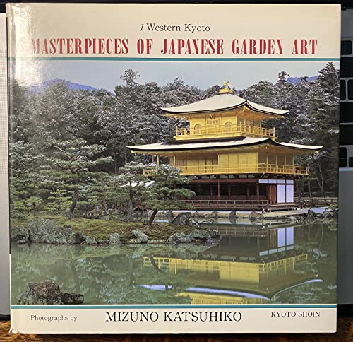 Stock image for Masterpieces of Japanese Garden Art: Western Kyoto for sale by Archer's Used and Rare Books, Inc.