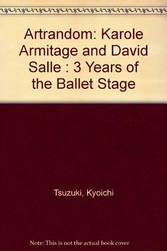 Stock image for ArT Random: Karole Armitage and David Salle : 3 Years of the Ballet Stage for sale by G.J. Askins Bookseller