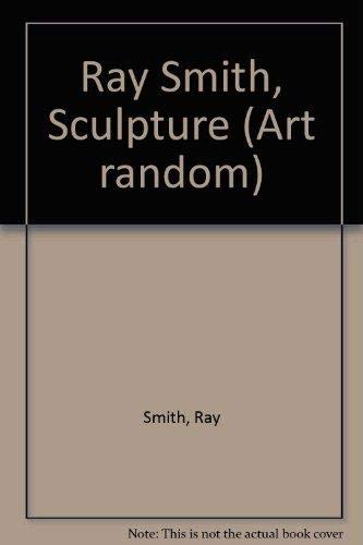 Beispielbild fr Ray Smith Sculpture (Art Random No 8) zum Verkauf von Leserstrahl  (Preise inkl. MwSt.)