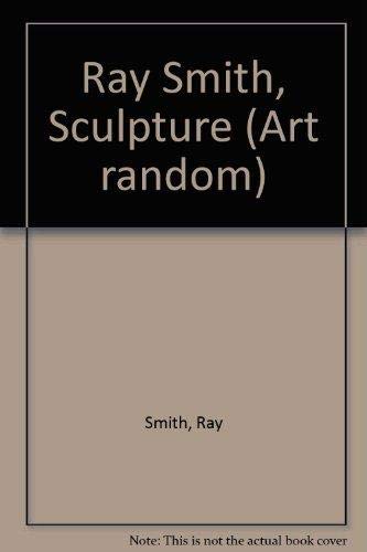 Stock image for Ray Smith Sculpture, Art Random # 8 for sale by ANARTIST